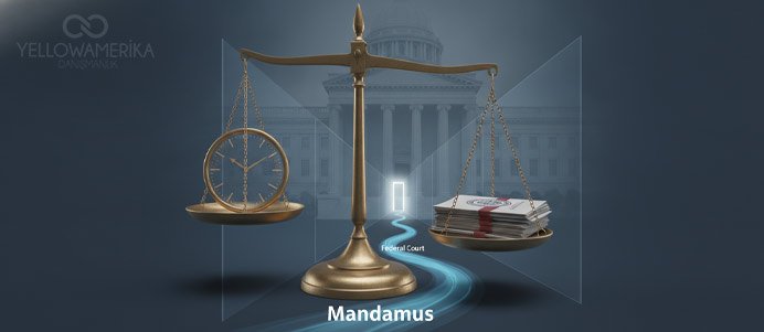 Mandamus Davası: USCIS'in Aşırı Gecikmesine Karşı Federal Mahkemede Dava Açmak (2026) Mandamus Davası: USCIS'in Aşırı Gecikmesine Karşı Federal Mahkemede Dava Açmak (2026) - YellowAmerika Blog